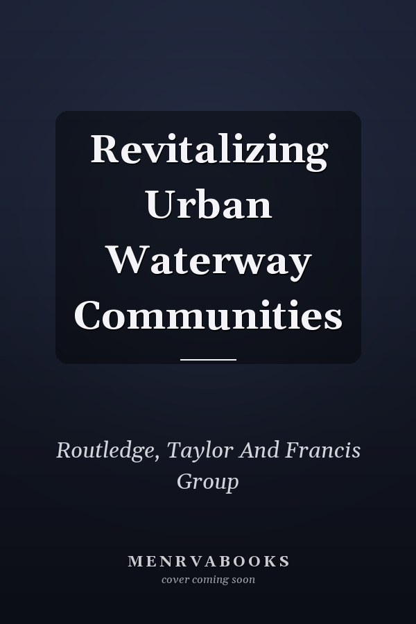 Revitalizing Urban Waterway Communities