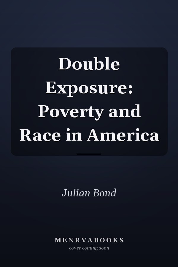 Double Exposure: Poverty and Race in America