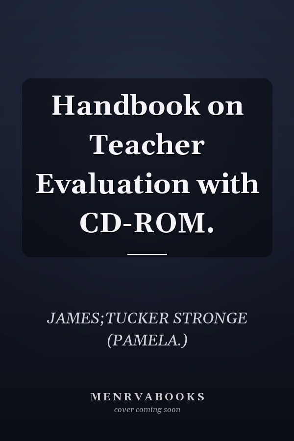 Handbook on Teacher Evaluation with CD-ROM.