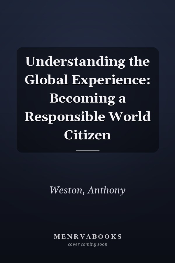 Understanding the Global Experience: Becoming a Responsible World Citizen