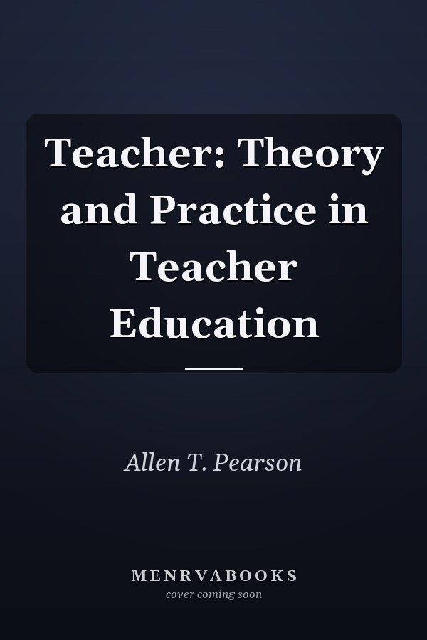 Teacher: Theory and Practice in Teacher Education