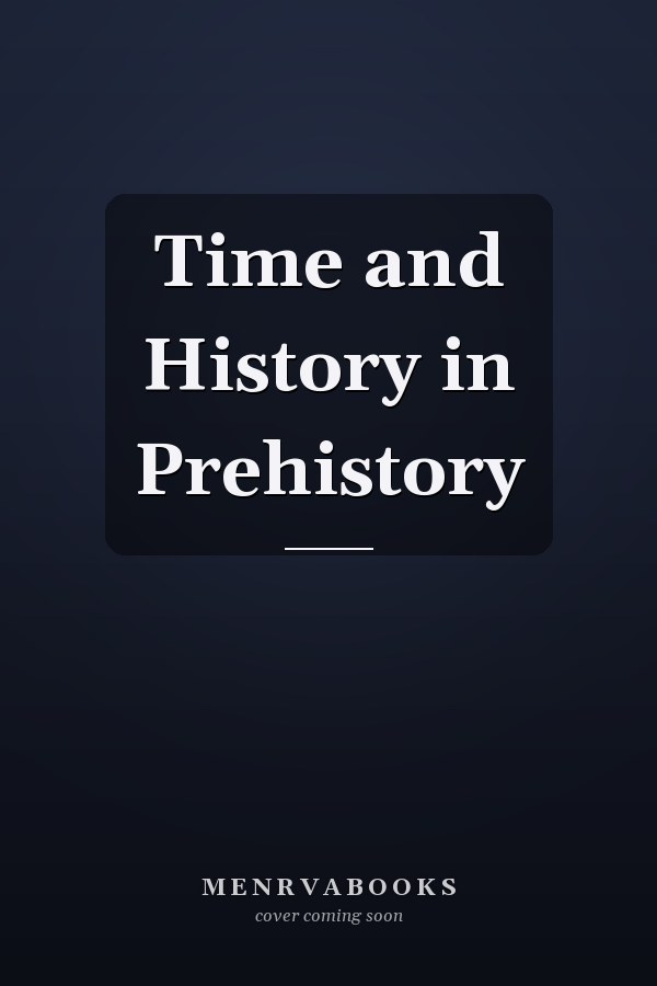 Time and History in Prehistory