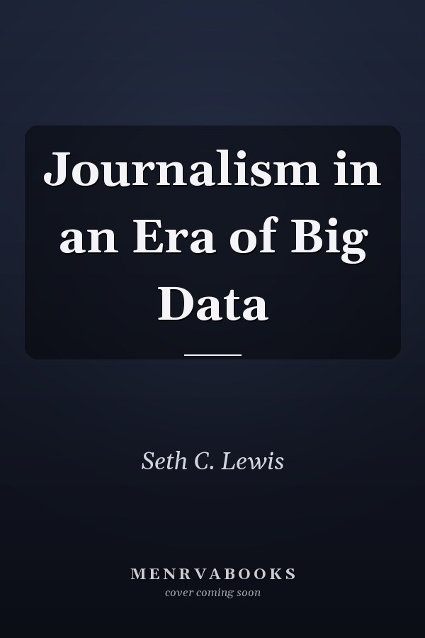 Journalism in an Era of Big Data
