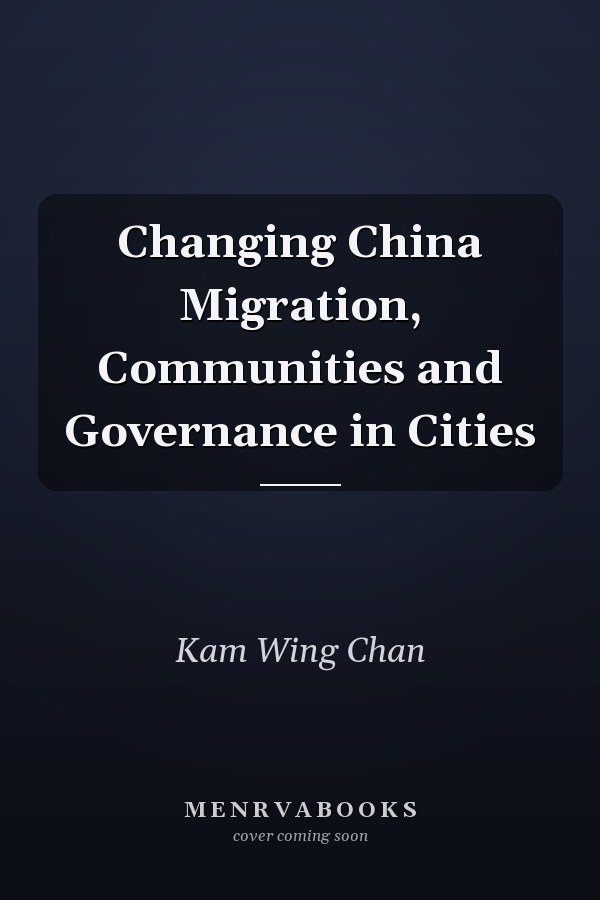 Changing China Migration, Communities and Governance in Cities