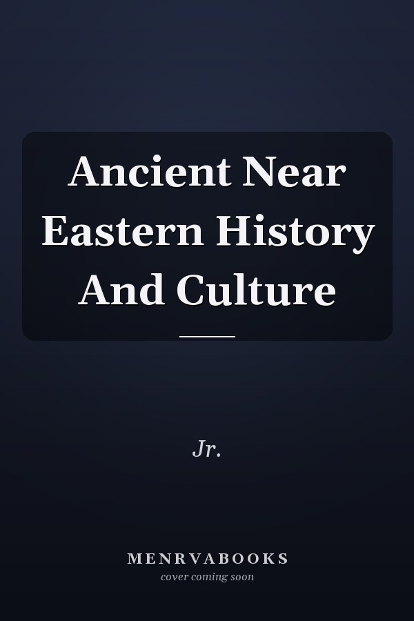 Ancient Near Eastern History And Culture