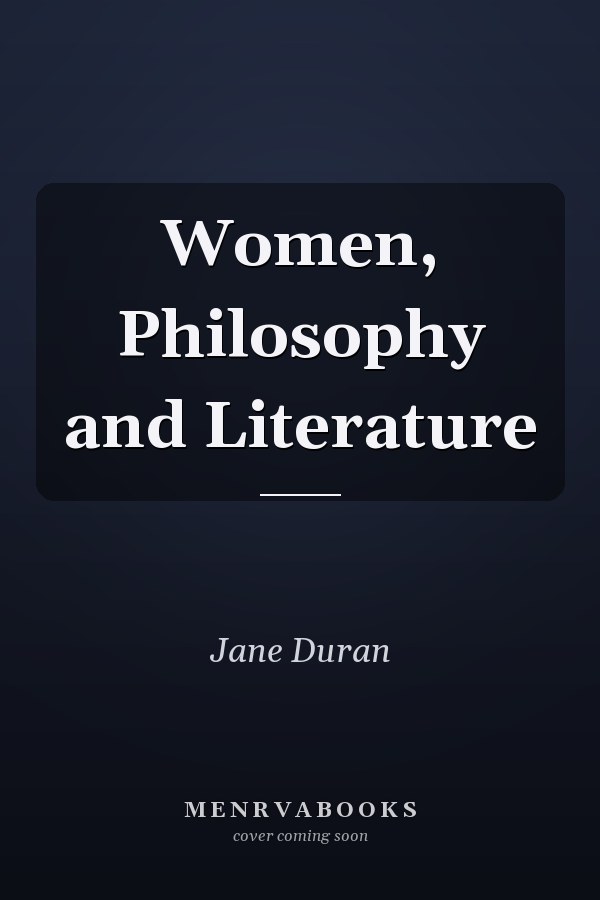 Women, Philosophy and Literature