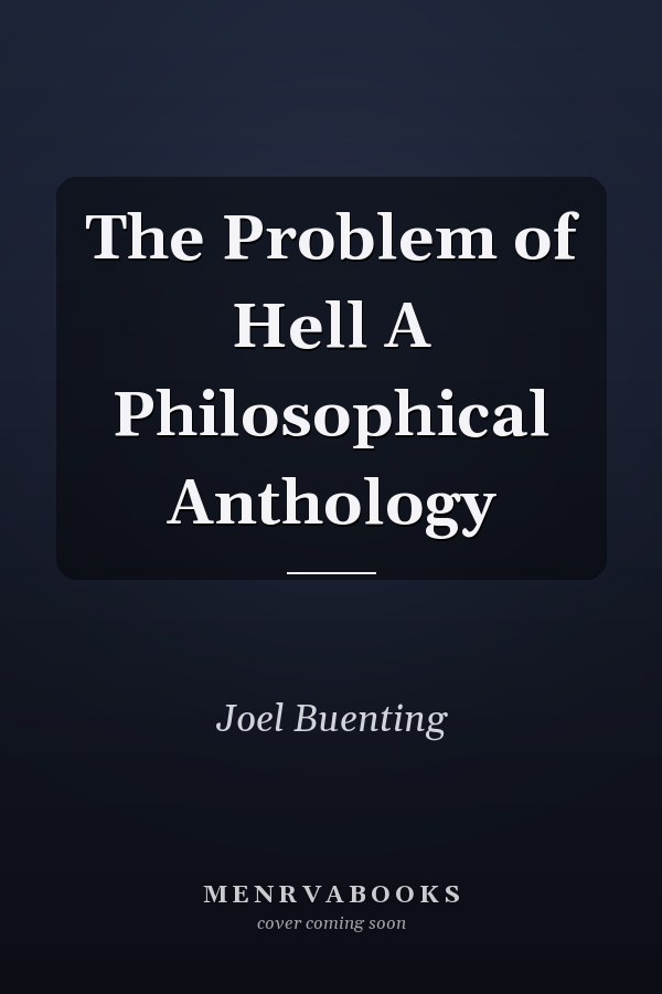 The Problem of Hell A Philosophical Anthology