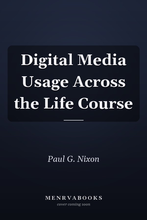 Digital Media Usage Across the Life Course