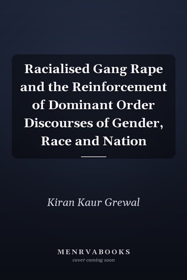Racialised Gang Rape and the Reinforcement of Dominant Order Discourses of Gender, Race and Nation