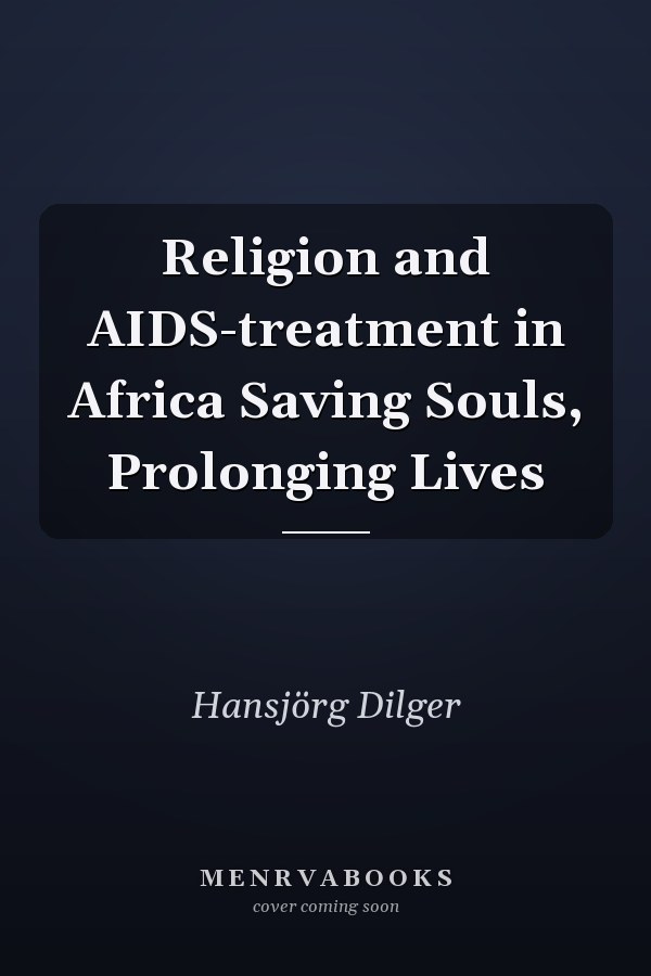 Religion and AIDS-treatment in Africa Saving Souls, Prolonging Lives