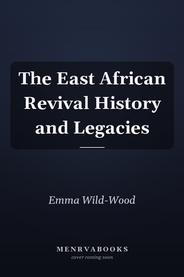 The East African Revival History and Legacies
