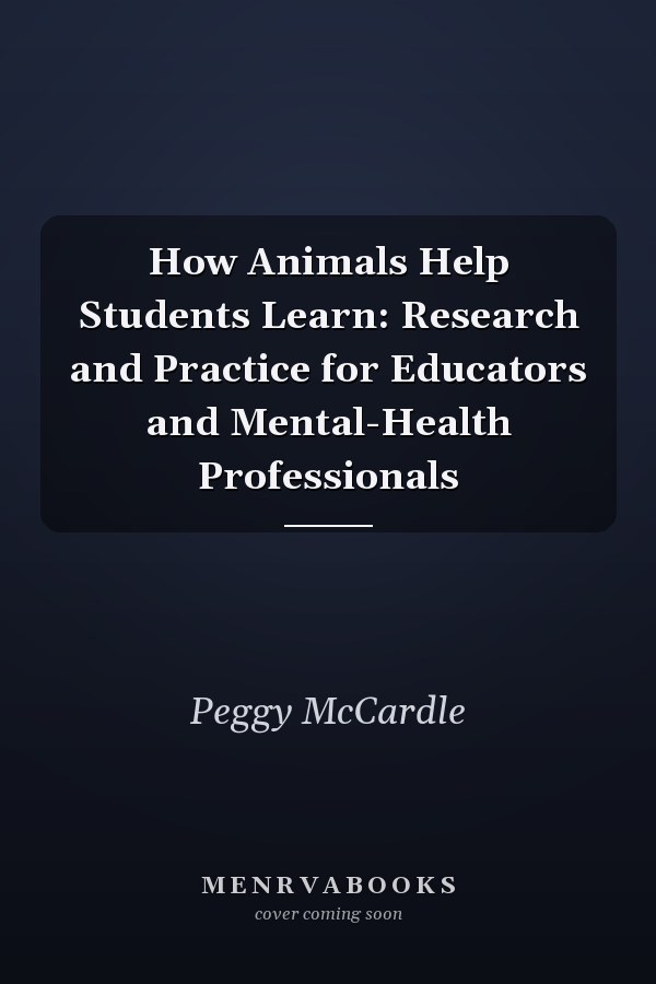 How Animals Help Students Learn: Research and Practice for Educators and Mental-Health Professionals