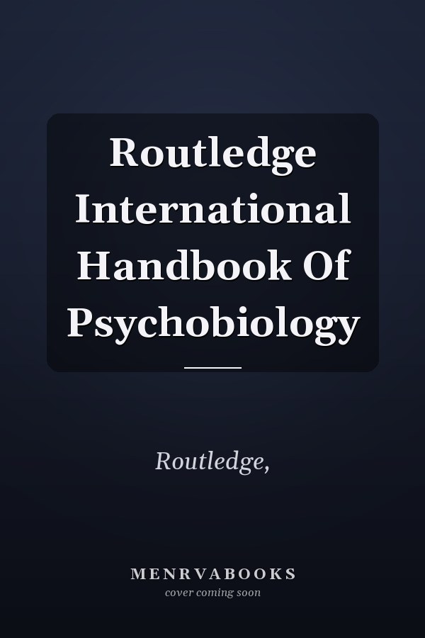 Routledge International Handbook Of Psychobiology