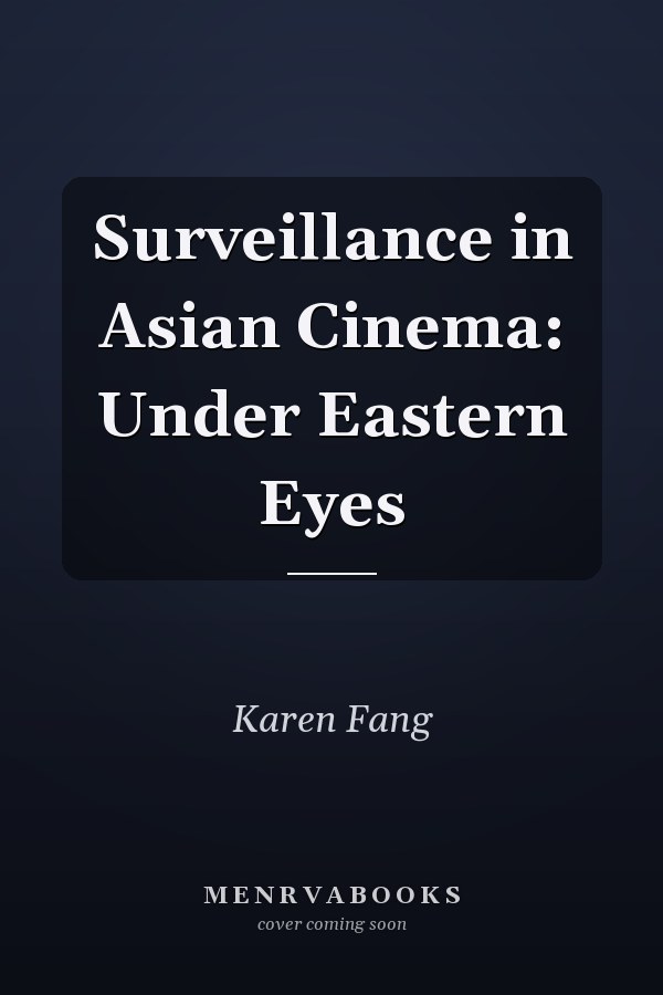 Surveillance in Asian Cinema: Under Eastern Eyes