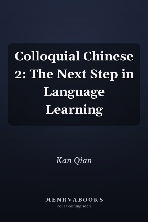 Colloquial Chinese 2: The Next Step in Language Learning