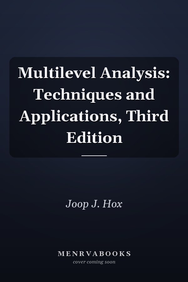 Multilevel Analysis: Techniques and Applications, Third Edition