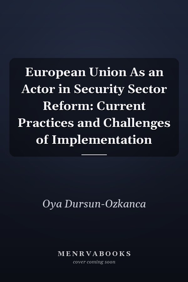 European Union As an Actor in Security Sector Reform: Current Practices and Challenges of Implementation