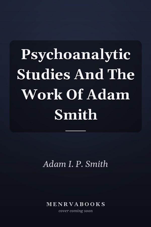 Psychoanalytic Studies And The Work Of Adam Smith