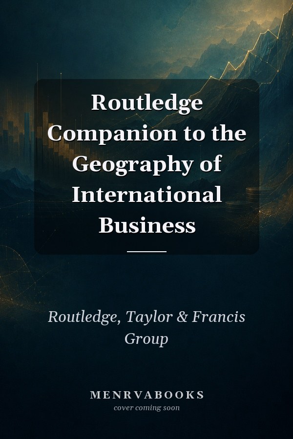 Routledge Companion to the Geography of International Business