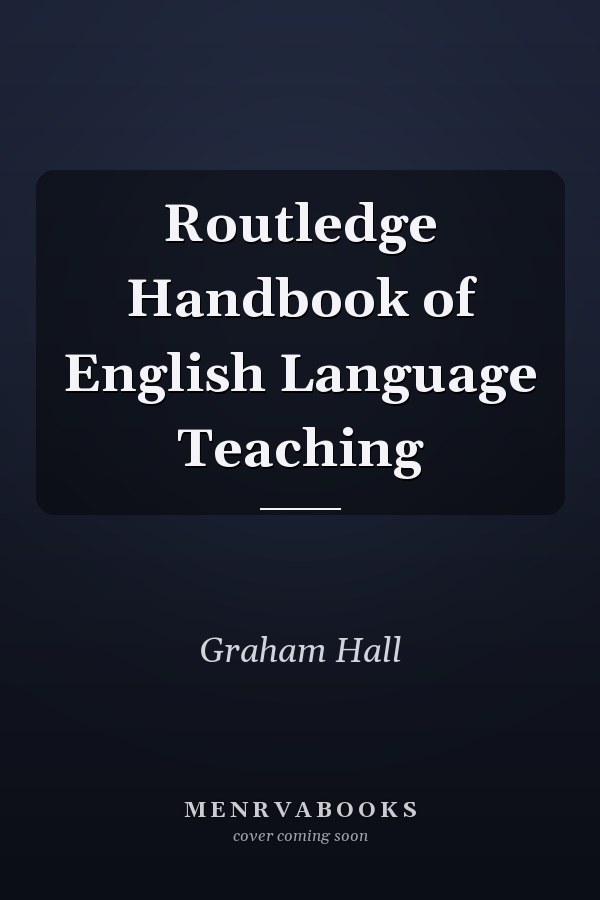 Routledge Handbook of English Language Teaching