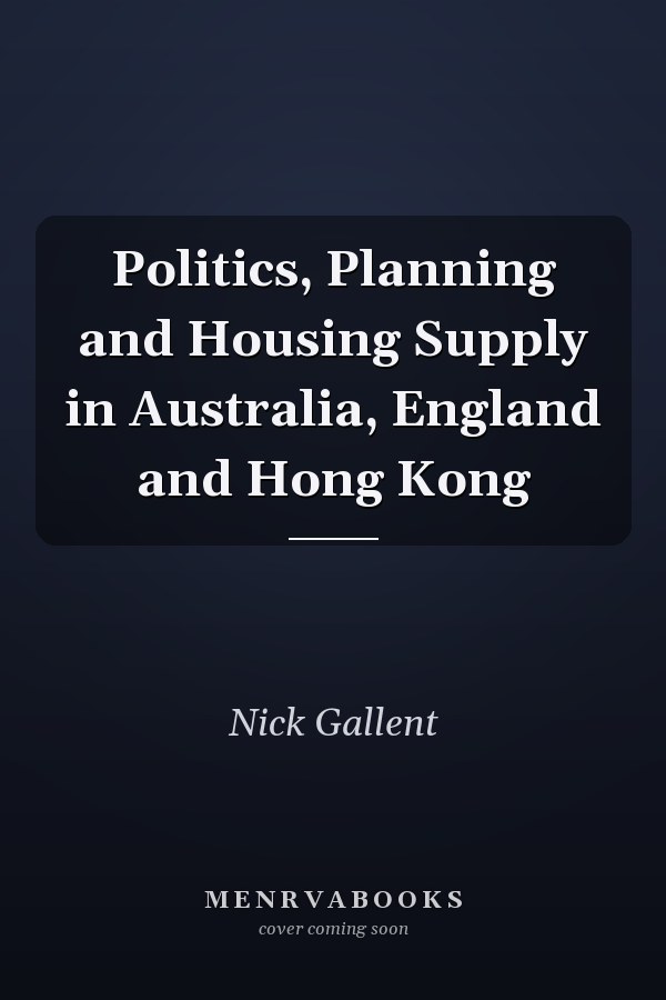 Politics, Planning and Housing Supply in Australia, England and Hong Kong