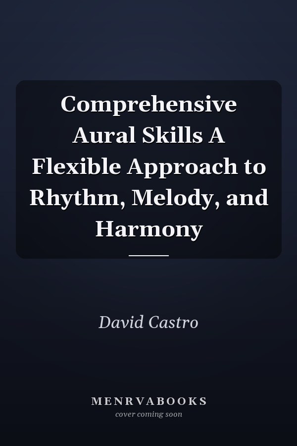 Comprehensive Aural Skills A Flexible Approach to Rhythm, Melody, and Harmony