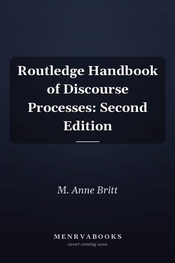 Routledge Handbook of Discourse Processes: Second Edition