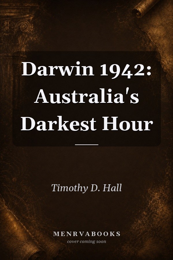 Darwin 1942: Australia's Darkest Hour