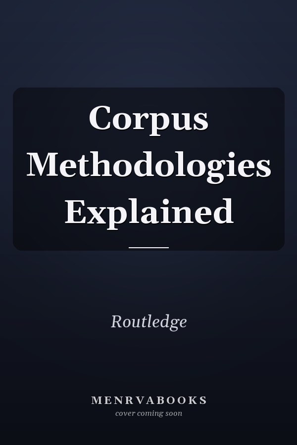 Corpus Methodologies Explained
