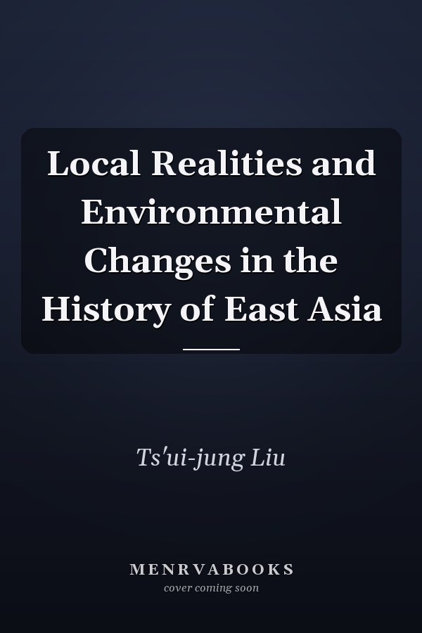 Local Realities and Environmental Changes in the History of East Asia