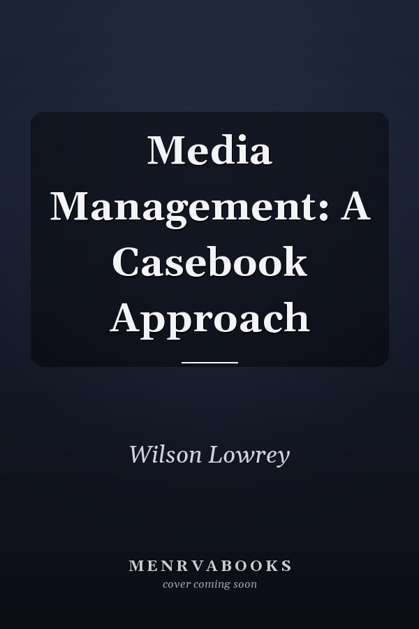 Media Management: A Casebook Approach