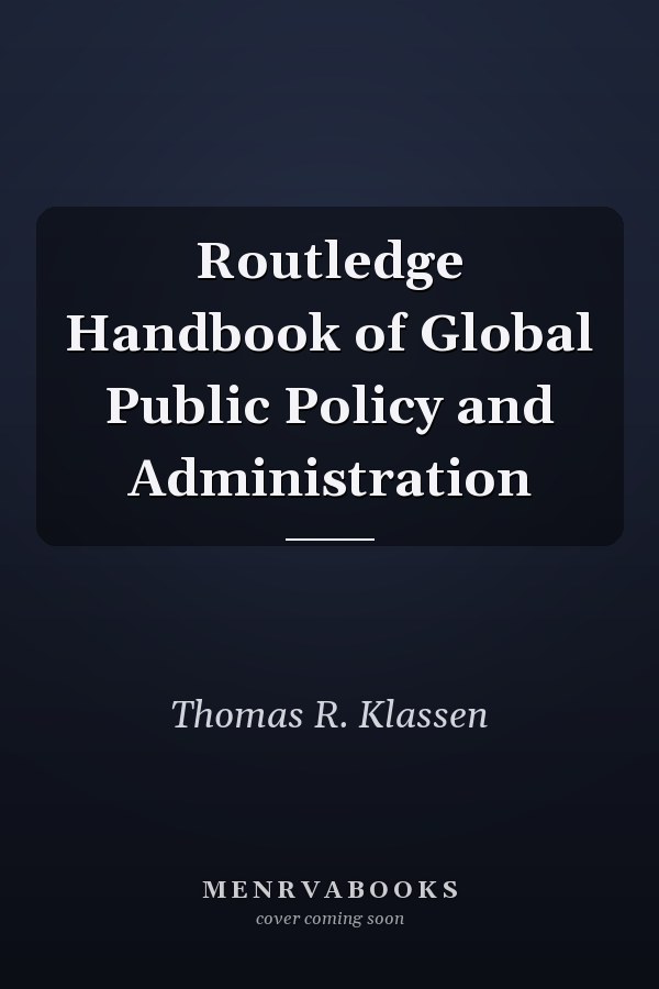 Routledge Handbook of Global Public Policy and Administration