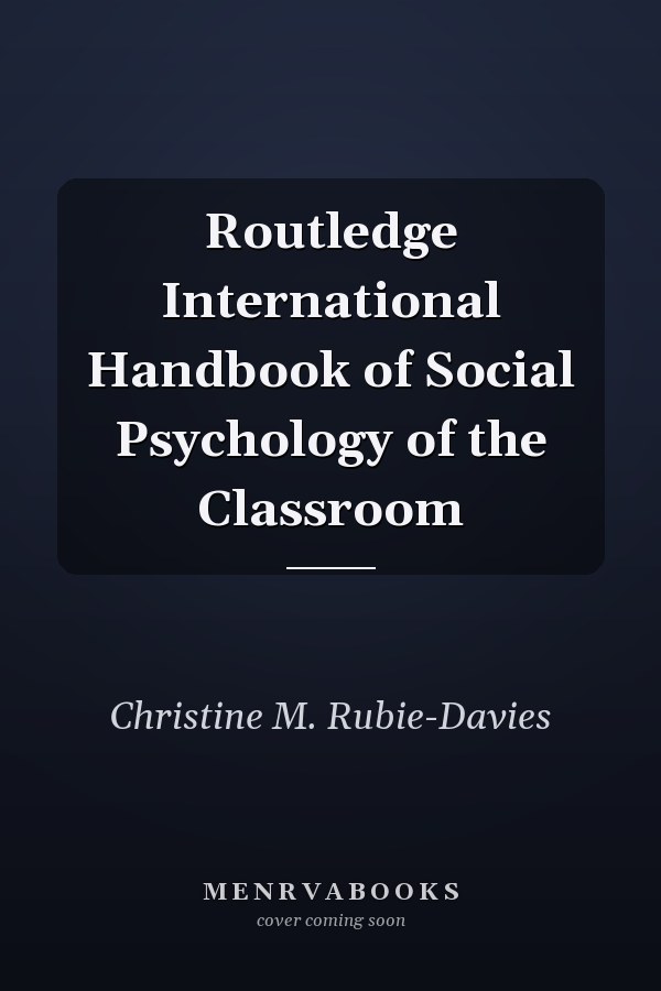 Routledge International Handbook of Social Psychology of the Classroom