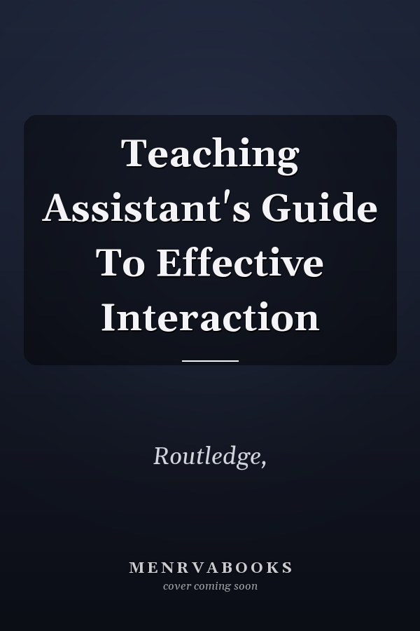 Teaching Assistant's Guide To Effective Interaction