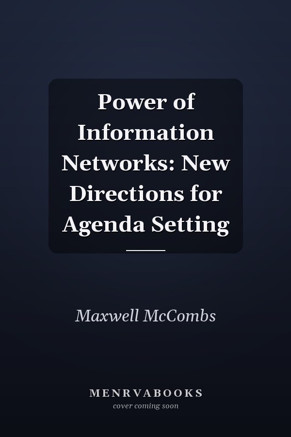 Power of Information Networks: New Directions for Agenda Setting