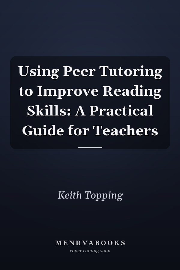 Using Peer Tutoring to Improve Reading Skills: A Practical Guide for Teachers