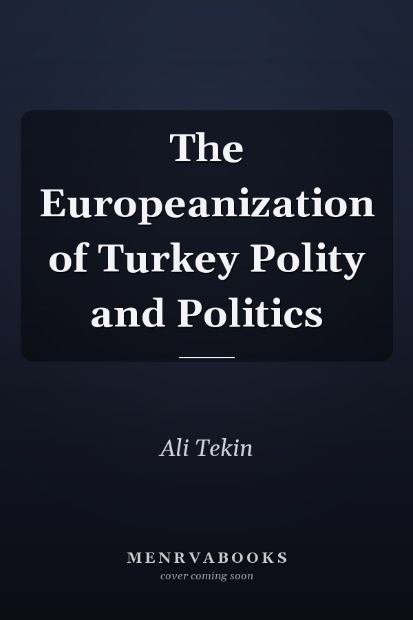 The Europeanization of Turkey Polity and Politics