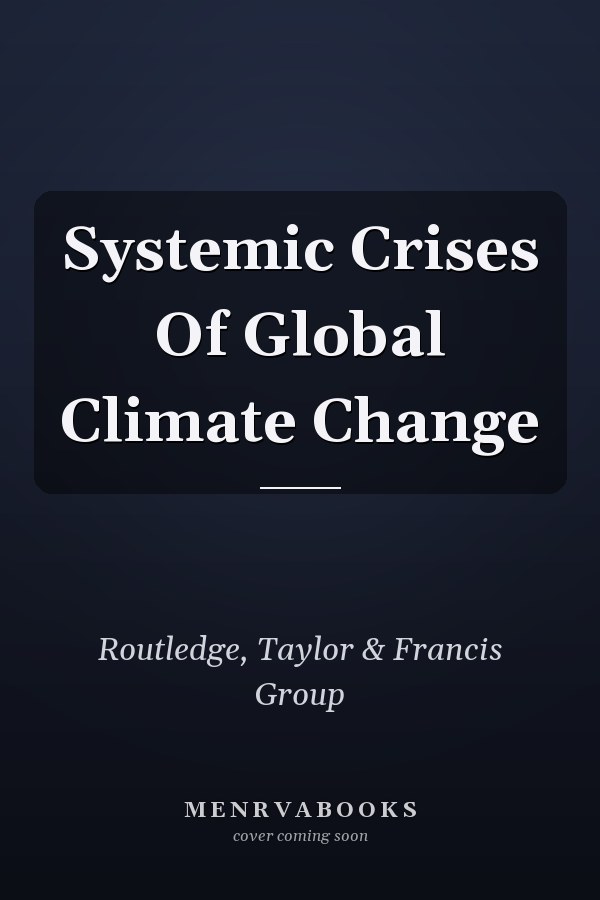 Systemic Crises Of Global Climate Change