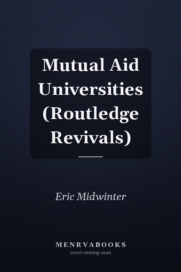 Mutual Aid Universities (Routledge Revivals)