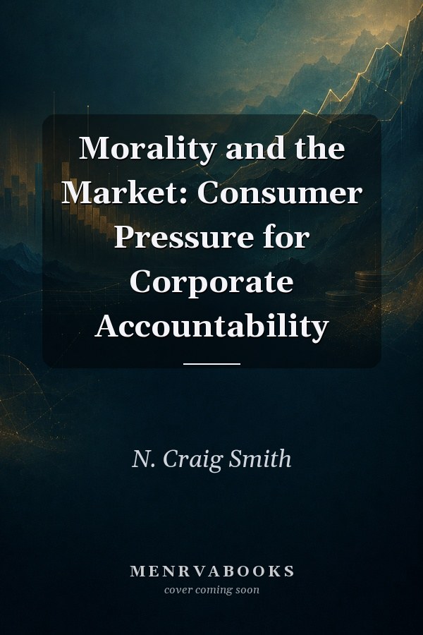 Morality and the Market: Consumer Pressure for Corporate Accountability