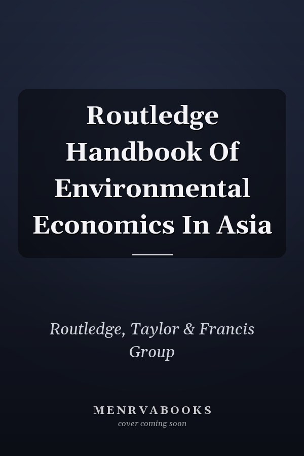 Routledge Handbook Of Environmental Economics In Asia