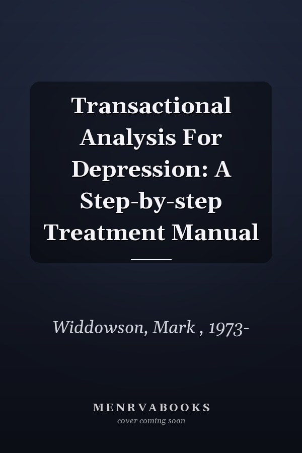 Transactional Analysis For Depression: A Step-by-step Treatment Manual