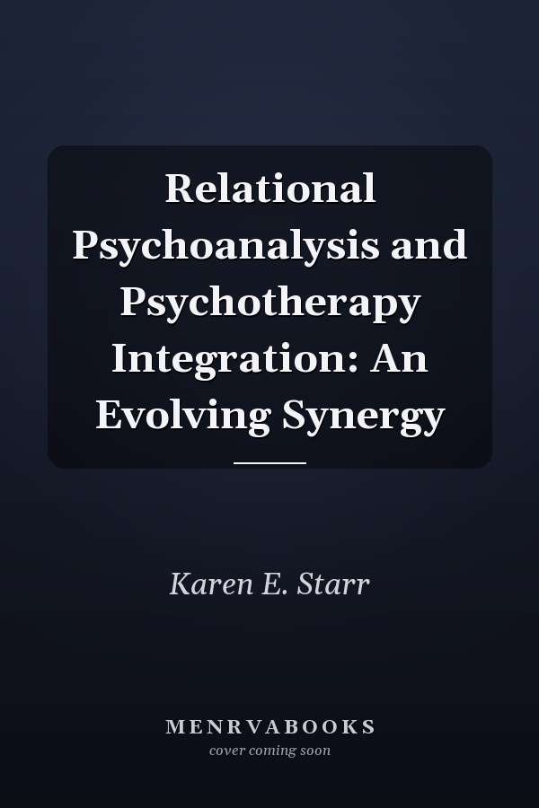 Relational Psychoanalysis and Psychotherapy Integration: An Evolving Synergy