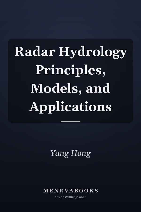 Radar Hydrology Principles, Models, and Applications