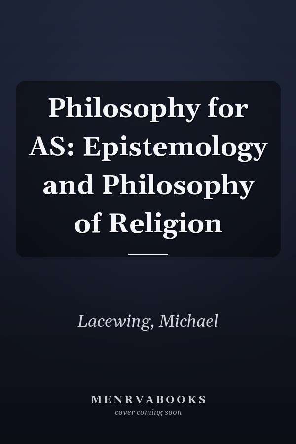 Philosophy for AS: Epistemology and Philosophy of Religion