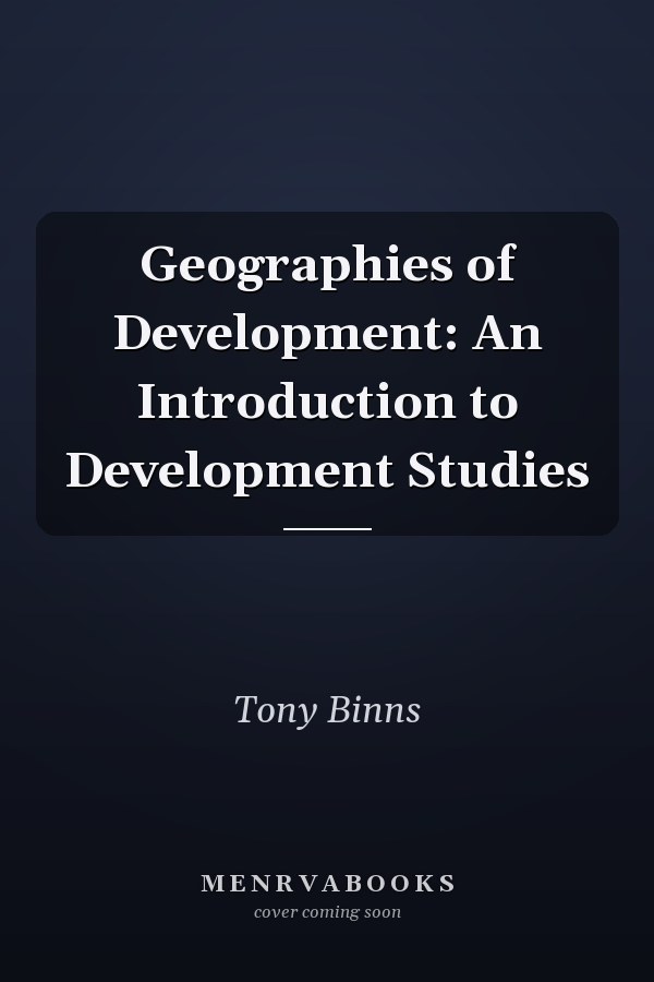 Geographies of Development: An Introduction to Development Studies