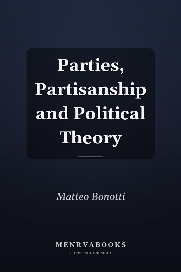 Parties, Partisanship and Political Theory