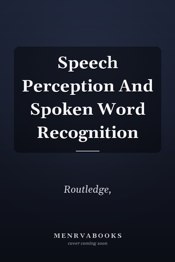 Speech Perception And Spoken Word Recognition
