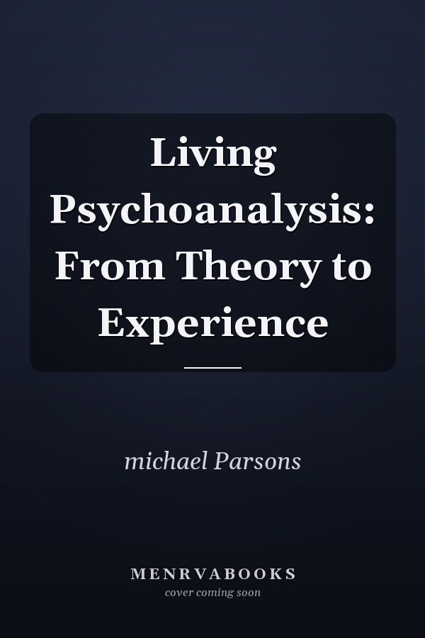 Living Psychoanalysis: From Theory to Experience