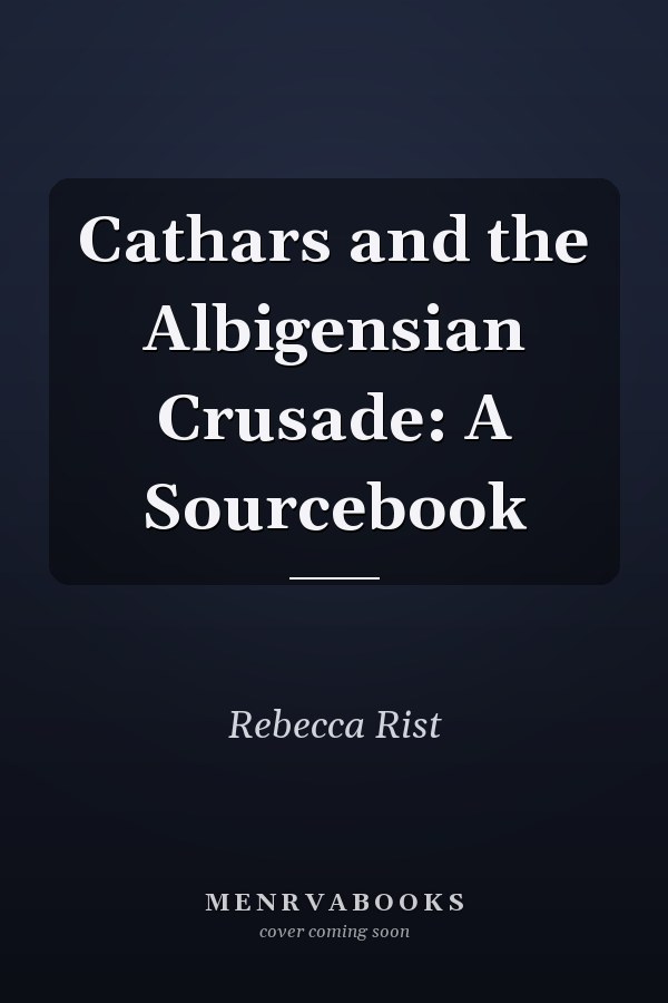 Cathars and the Albigensian Crusade: A Sourcebook